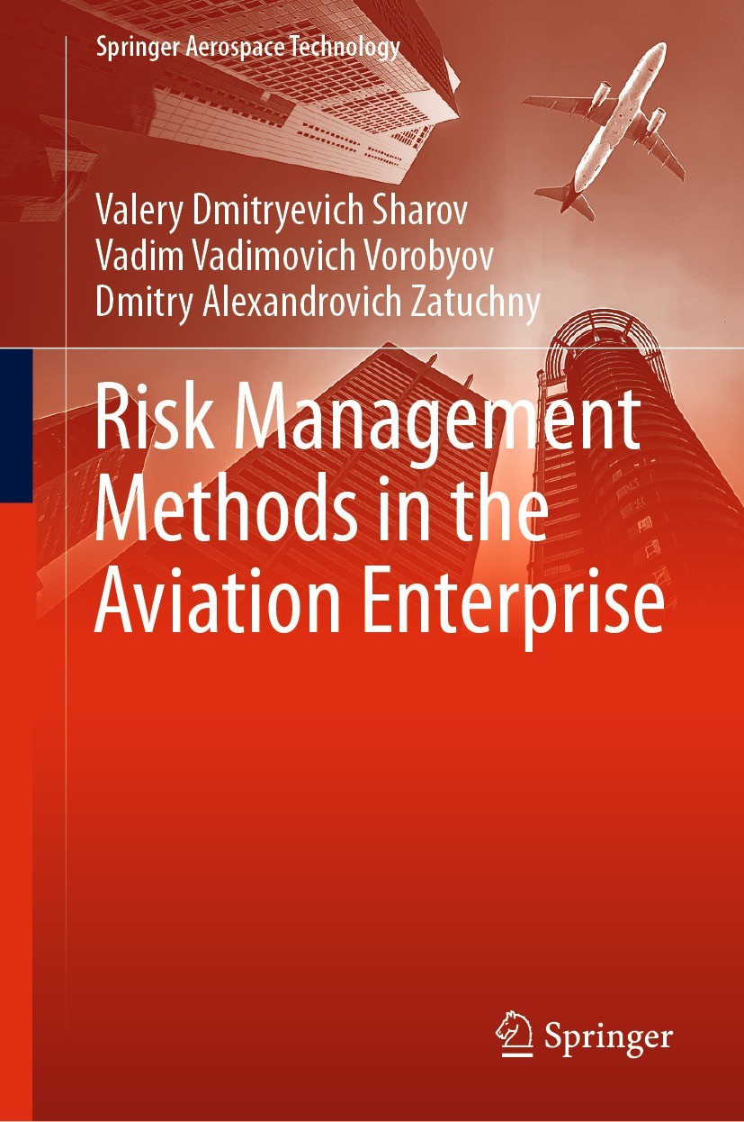 Titlebook: Risk Management Methods in the Aviation Enterprise; Valery Dmitryevich Sharov,Vadim Vadimovich Vorobyo Book 2021 The Editor(s) (if applica Titlebook: Risk Management Methods in the Aviation Enterprise; Valery Dmitryevich Sharov,Vadim Vadimovich Vorobyo Book 2021 The Editor(s) (if applica