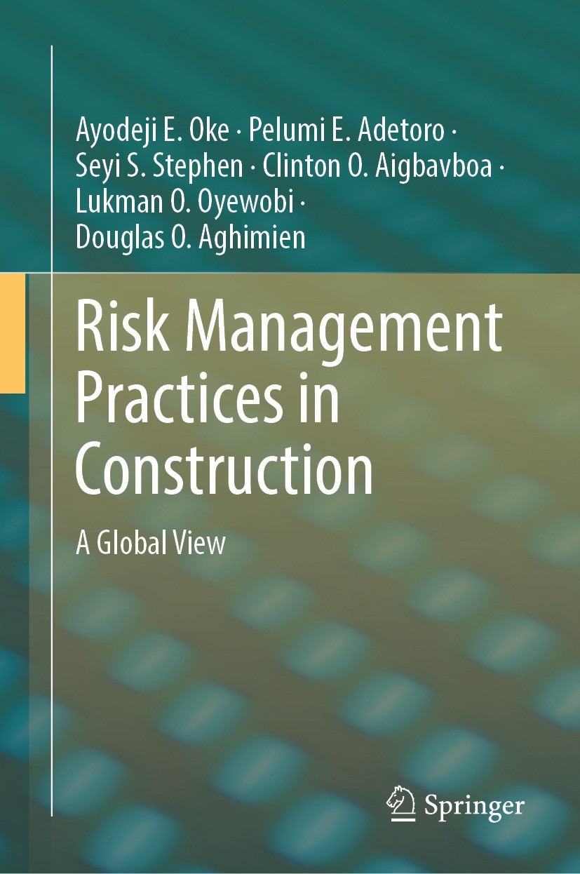 Titlebook: Risk Management Practices in Construction; A Global View Ayodeji E. Oke,Pelumi E. Adetoro,Douglas O. Aghimi Book 2023 The Editor(s) (if app Titlebook: Risk Management Practices in Construction; A Global View Ayodeji E. Oke,Pelumi E. Adetoro,Douglas O. Aghimi Book 2023 The Editor(s) (if app