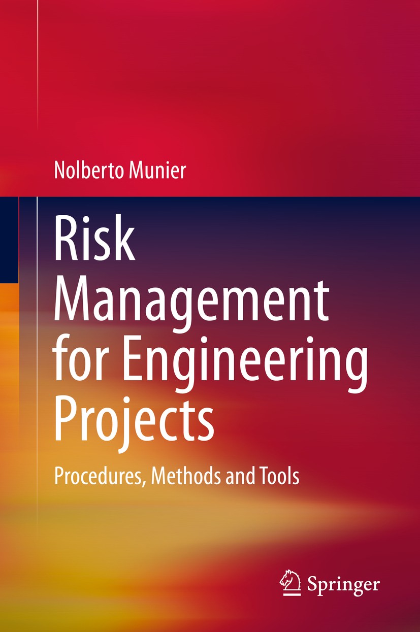 Titlebook: Risk Management for Engineering Projects; Procedures, Methods Nolberto Munier Textbook 2014 Springer International Publishing Switzerland Titlebook: Risk Management for Engineering Projects; Procedures, Methods Nolberto Munier Textbook 2014 Springer International Publishing Switzerland