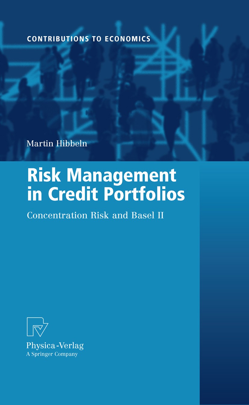 Titlebook: Risk Management in Credit Portfolios; Concentration Risk a Martin Hibbeln Book 2010 Springer-Verlag Berlin Heidelberg 2010 Banking.Basel II Titlebook: Risk Management in Credit Portfolios; Concentration Risk a Martin Hibbeln Book 2010 Springer-Verlag Berlin Heidelberg 2010 Banking.Basel II