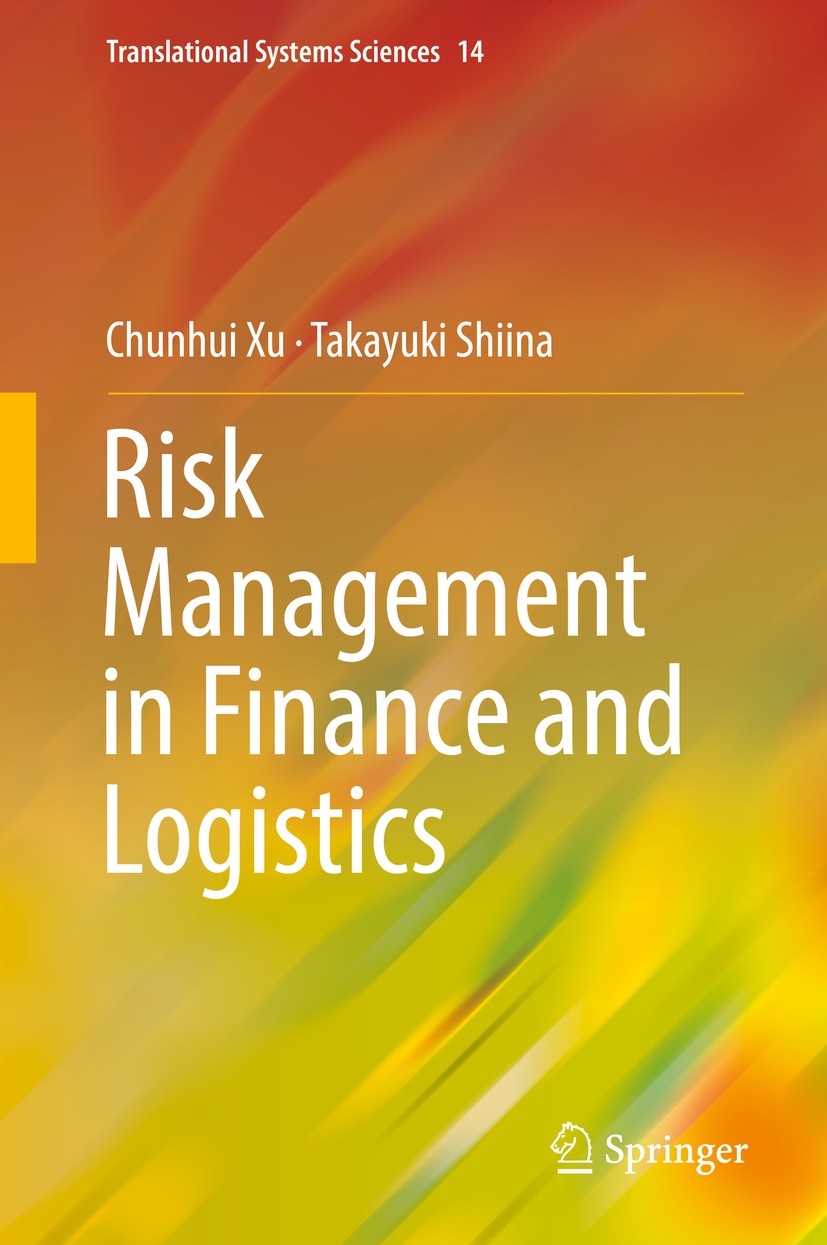 Titlebook: Risk Management in Finance and Logistics; Chunhui Xu,Takayuki Shiina Book 2018 Springer Nature Singapore Pte Ltd. 2018 Financial Risk.Port Titlebook: Risk Management in Finance and Logistics; Chunhui Xu,Takayuki Shiina Book 2018 Springer Nature Singapore Pte Ltd. 2018 Financial Risk.Port