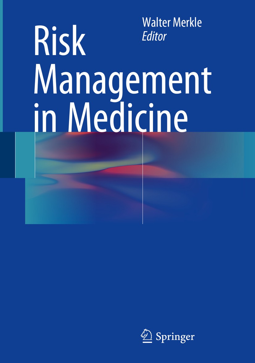 Titlebook: Risk Management in Medicine; Walter Merkle Book 2016 Springer-Verlag GmbH Germany, part of Springer Nature 2016 Crew Ressource Management. Titlebook: Risk Management in Medicine; Walter Merkle Book 2016 Springer-Verlag GmbH Germany, part of Springer Nature 2016 Crew Ressource Management.