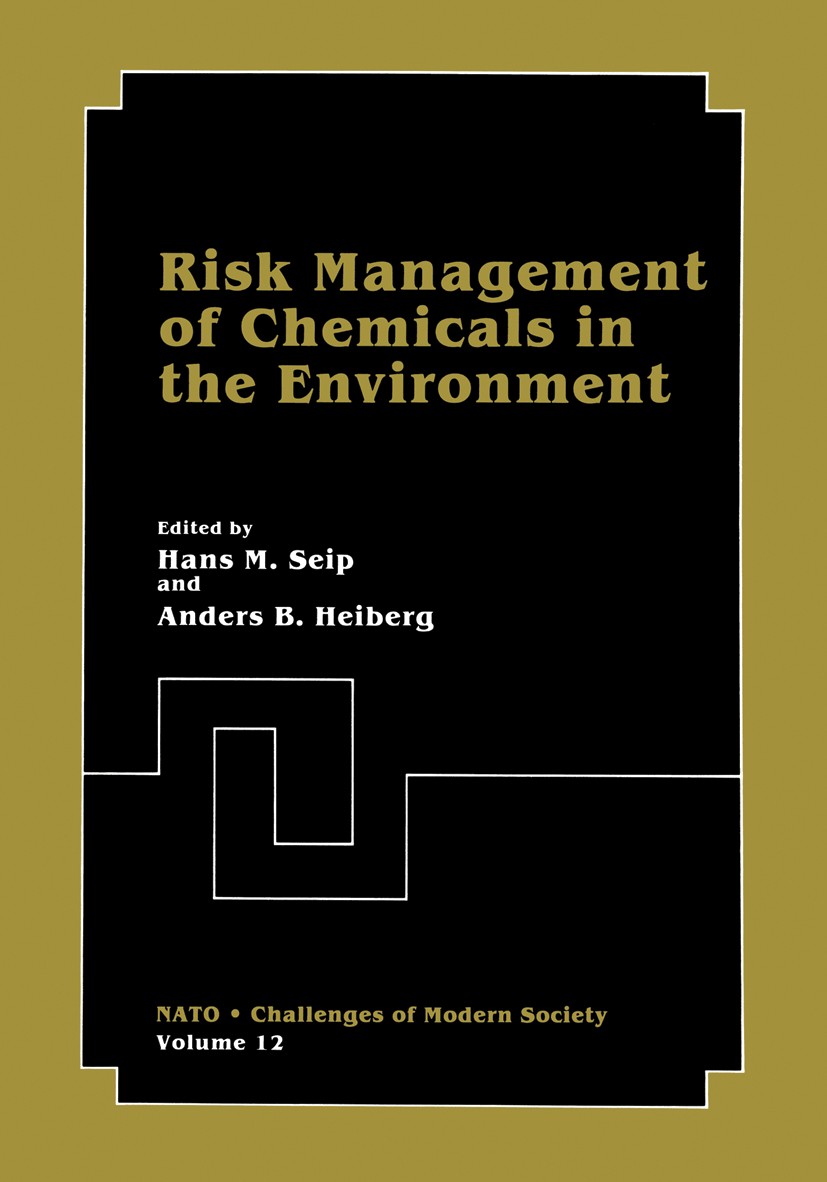 Titlebook: Risk Management of Chemicals in the Environment; Hans M. Seip (Pilot Study Director),Anders B. Heib Book 1989 Plenum Press, New York 1989 Titlebook: Risk Management of Chemicals in the Environment; Hans M. Seip (Pilot Study Director),Anders B. Heib Book 1989 Plenum Press, New York 1989