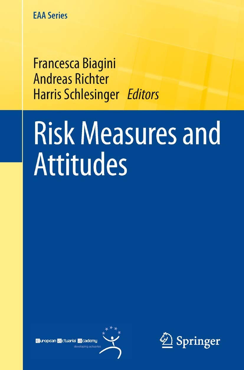 Titlebook: Risk Measures and Attitudes; Francesca Biagini,Andreas Richter,Harris Schlesing Textbook 2013 Springer-Verlag London 2013 Credit Risk.Down Titlebook: Risk Measures and Attitudes; Francesca Biagini,Andreas Richter,Harris Schlesing Textbook 2013 Springer-Verlag London 2013 Credit Risk.Down