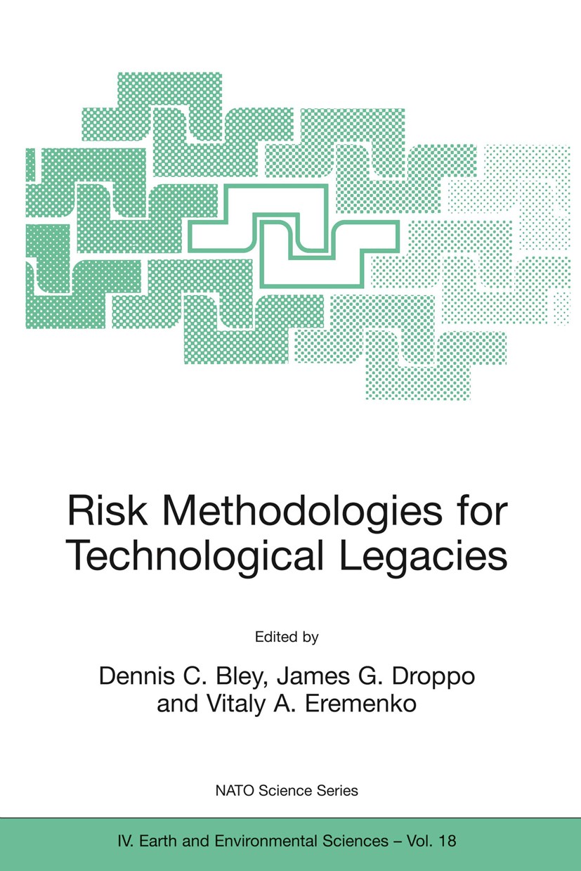 Titlebook: Risk Methodologies for Technological Legacies; Dennis C. Bley,James G. Droppo,Regina Lundgren (In Book 2003 Springer Science+Business Medi Titlebook: Risk Methodologies for Technological Legacies; Dennis C. Bley,James G. Droppo,Regina Lundgren (In Book 2003 Springer Science+Business Medi