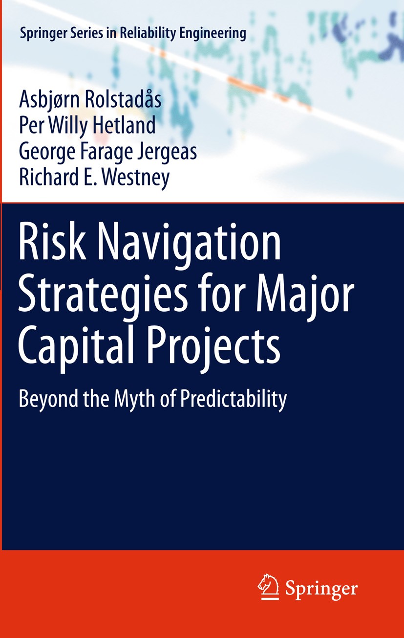 Titlebook: Risk Navigation Strategies for Major Capital Projects; Beyond the Myth of P Asbjørn Rolstadås,Per Willy Hetland,Richard E. Wes Book 2011 Sp Titlebook: Risk Navigation Strategies for Major Capital Projects; Beyond the Myth of P Asbjørn Rolstadås,Per Willy Hetland,Richard E. Wes Book 2011 Sp