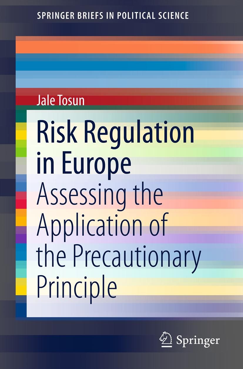 Titlebook: Risk Regulation in Europe; Assessing the Applic Jale Tosun Book 2013 Springer Science+Business Media, LLC 2013 European Union.governance.po Titlebook: Risk Regulation in Europe; Assessing the Applic Jale Tosun Book 2013 Springer Science+Business Media, LLC 2013 European Union.governance.po