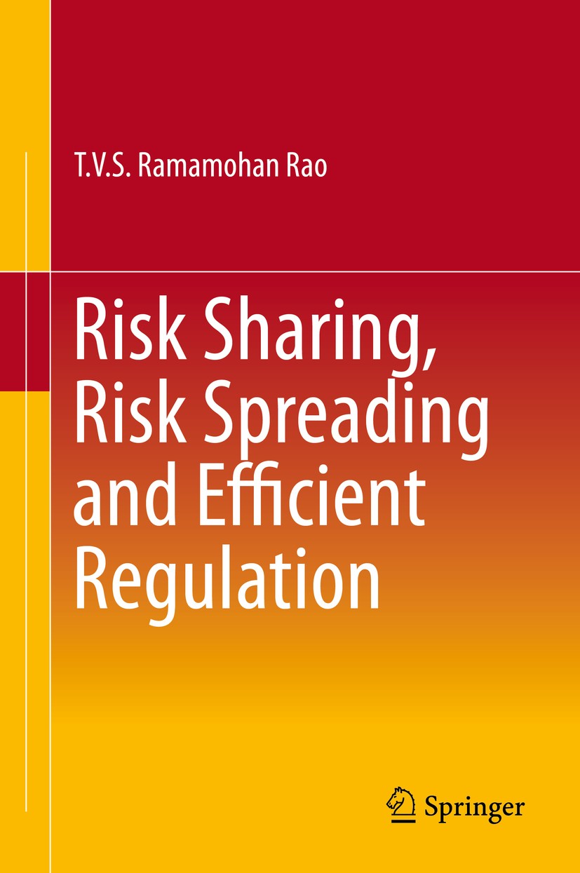 Titlebook: Risk Sharing, Risk Spreading and Efficient Regulation; T.V.S. Ramamohan Rao Book 2016 Springer India 2016 Cost Sharing.Financial Crises an Titlebook: Risk Sharing, Risk Spreading and Efficient Regulation; T.V.S. Ramamohan Rao Book 2016 Springer India 2016 Cost Sharing.Financial Crises an