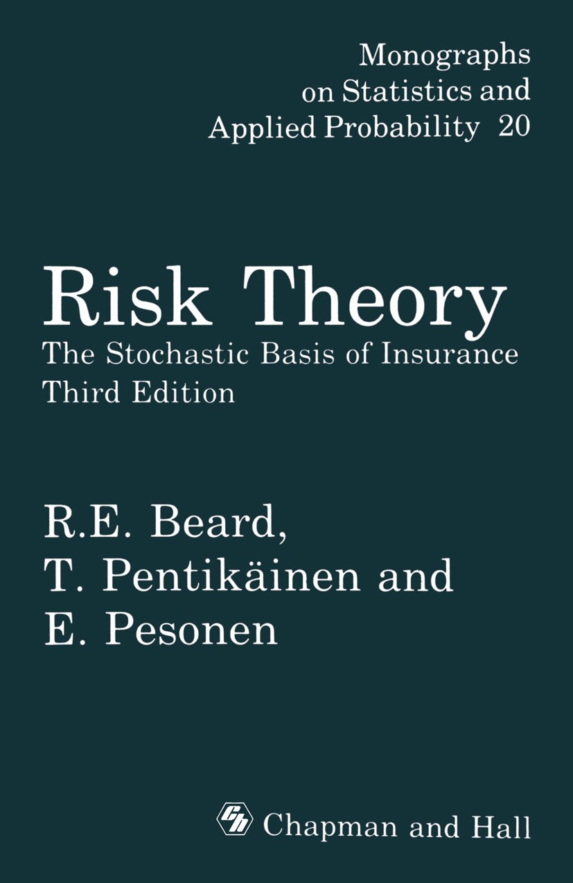 Titlebook: Risk Theory; The Stochastic Basis Robert Eric Beard,Teivo Pentikäinen,Erkki Pesonen Book 1984 R.E. Beard, T. Pentikäinen, E. Pesonen 1984 F Titlebook: Risk Theory; The Stochastic Basis Robert Eric Beard,Teivo Pentikäinen,Erkki Pesonen Book 1984 R.E. Beard, T. Pentikäinen, E. Pesonen 1984 F