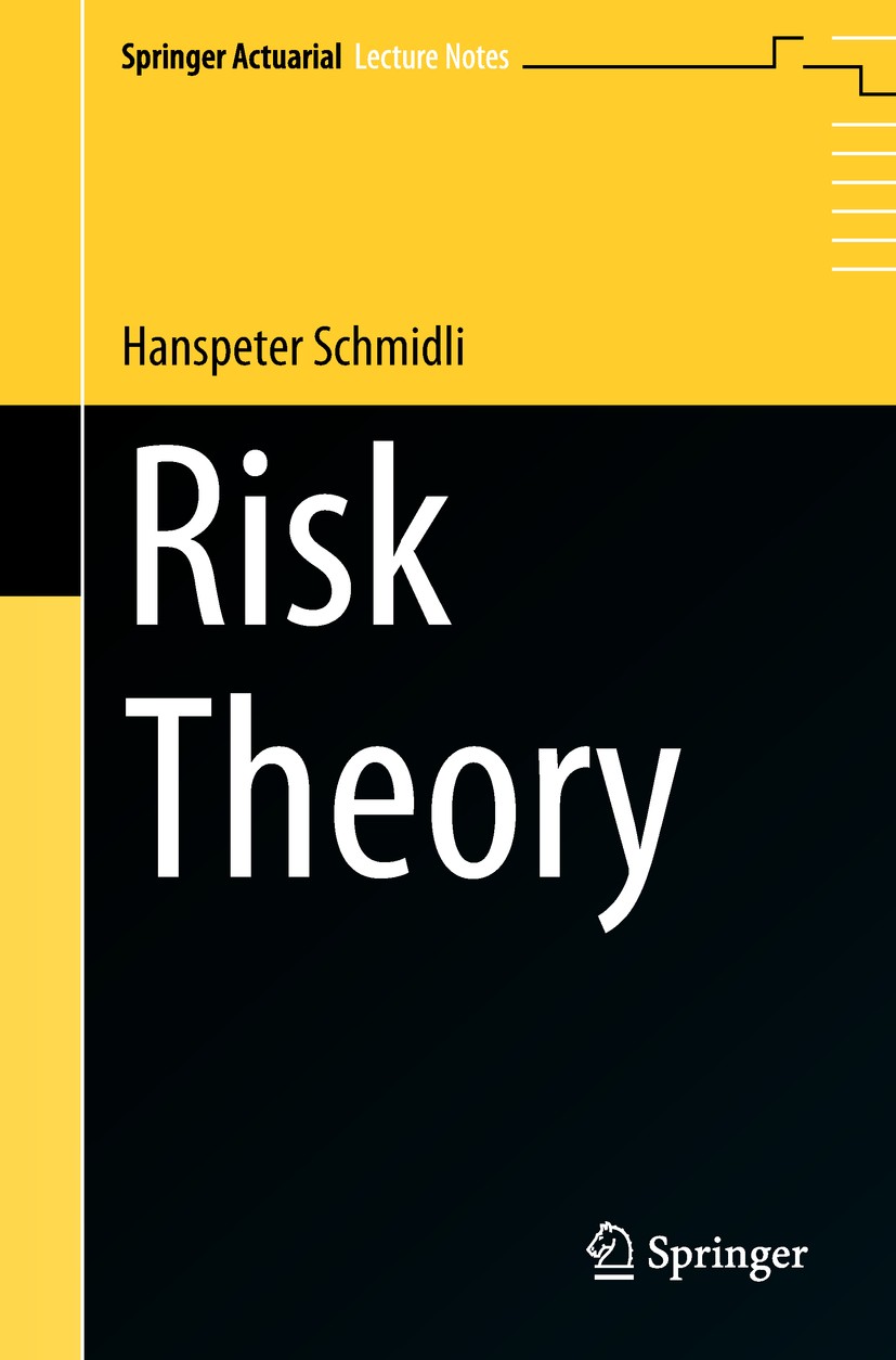 Titlebook: Risk Theory; Hanspeter Schmidli Book 2017 Springer International Publishing AG, part of Springer Nature 2017 MSC 2010 91B30 60F10 60G42 60 Titlebook: Risk Theory; Hanspeter Schmidli Book 2017 Springer International Publishing AG, part of Springer Nature 2017 MSC 2010 91B30 60F10 60G42 60