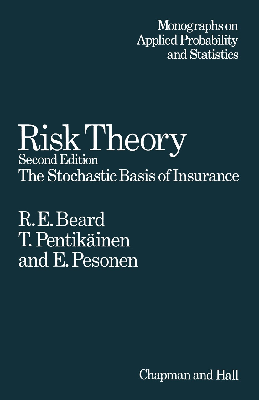 Titlebook: Risk Theory; The Stochastic Basis Robert Eric Beard,Teivo Pentikäinen,Erkki Pesonen Book 1977 R. E. Beard, T. Pentikäinen, E. Pesonen 1977 Titlebook: Risk Theory; The Stochastic Basis Robert Eric Beard,Teivo Pentikäinen,Erkki Pesonen Book 1977 R. E. Beard, T. Pentikäinen, E. Pesonen 1977