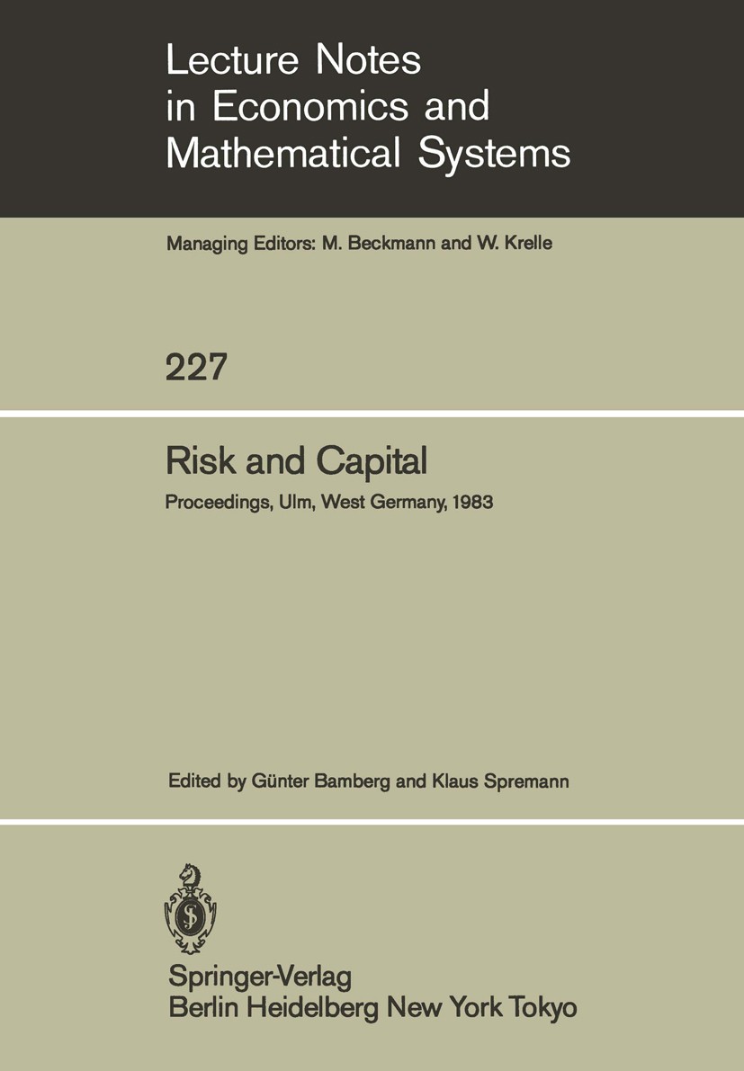 Titlebook: Risk and Capital; Proceedings of the 2 Günter Bamberg,Klaus Spremann Conference proceedings 1984 Springer-Verlag Berlin Heidelberg 1984 Kap Titlebook: Risk and Capital; Proceedings of the 2 Günter Bamberg,Klaus Spremann Conference proceedings 1984 Springer-Verlag Berlin Heidelberg 1984 Kap
