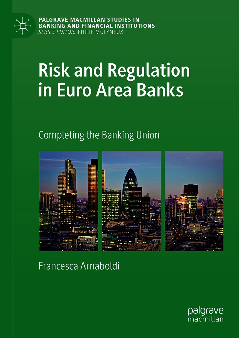 Titlebook: Risk and Regulation in Euro Area Banks; Completing the Banki Francesca Arnaboldi Book 2019 The Editor(s) (if applicable) and The Author(s), Titlebook: Risk and Regulation in Euro Area Banks; Completing the Banki Francesca Arnaboldi Book 2019 The Editor(s) (if applicable) and The Author(s),