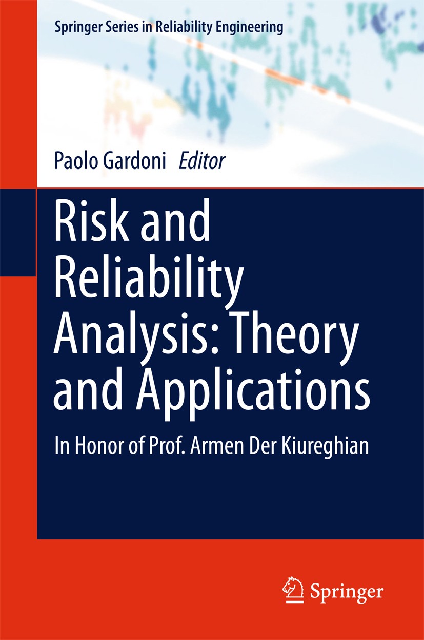 Titlebook: Risk and Reliability Analysis: Theory and Applications; In Honor of Prof. Ar Paolo Gardoni Book 2017 Springer International Publishing AG 2 Titlebook: Risk and Reliability Analysis: Theory and Applications; In Honor of Prof. Ar Paolo Gardoni Book 2017 Springer International Publishing AG 2
