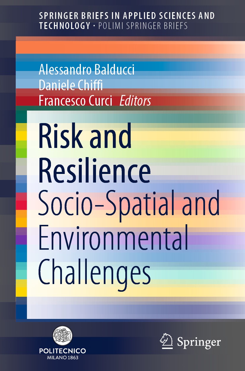 Titlebook: Risk and Resilience; Socio-Spatial and En Alessandro Balducci,Daniele Chiffi,Francesco Curci Book 2020 The Editor(s) (if applicable) and Th Titlebook: Risk and Resilience; Socio-Spatial and En Alessandro Balducci,Daniele Chiffi,Francesco Curci Book 2020 The Editor(s) (if applicable) and Th