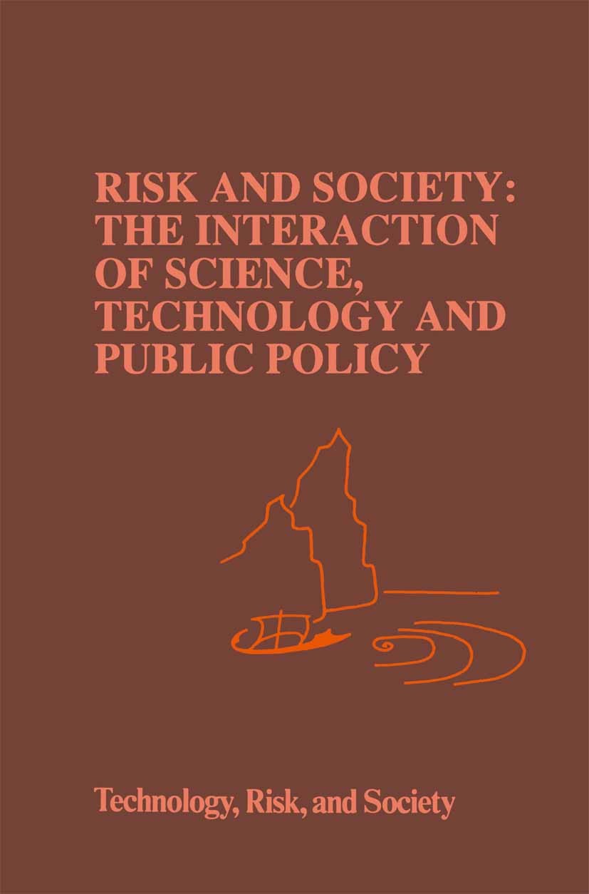 Titlebook: Risk and Society: The Interaction of Science, Technology and Public Policy; Marvin Waterstone Book 1992 Springer Science+Business Media Do Titlebook: Risk and Society: The Interaction of Science, Technology and Public Policy; Marvin Waterstone Book 1992 Springer Science+Business Media Do