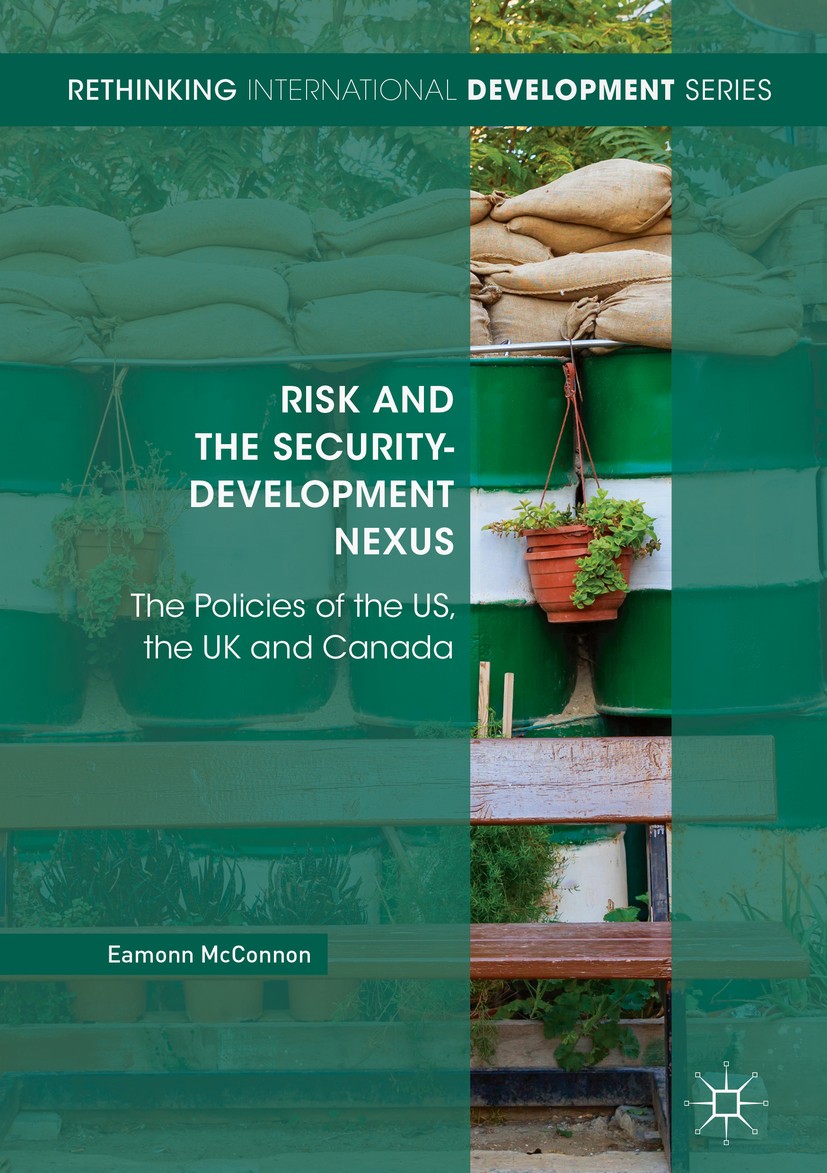 Titlebook: Risk and the Security-Development Nexus; The Policies of the Eamonn McConnon Book 2019 The Editor(s) (if applicable) and The Author(s) 201 Titlebook: Risk and the Security-Development Nexus; The Policies of the Eamonn McConnon Book 2019 The Editor(s) (if applicable) and The Author(s) 201