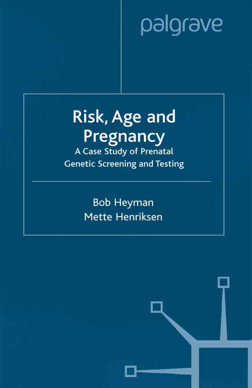 Titlebook: Risk, Age and Pregnancy; A Case Study of Pren Bob Heyman,Mette Henriksen,Jo Campling Book 2001 Palgrave Macmillan, a division of Macmillan Titlebook: Risk, Age and Pregnancy; A Case Study of Pren Bob Heyman,Mette Henriksen,Jo Campling Book 2001 Palgrave Macmillan, a division of Macmillan