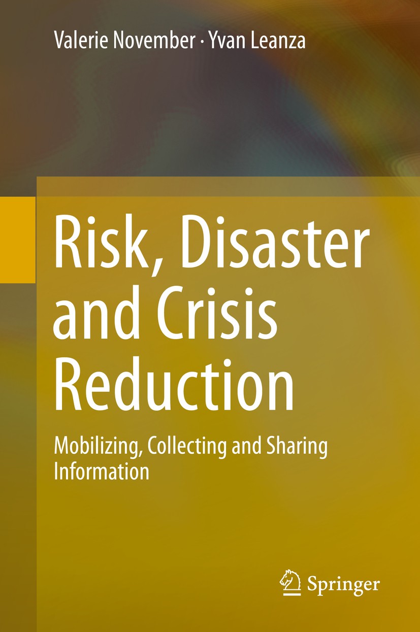 Titlebook: Risk, Disaster and Crisis Reduction; Mobilizing, Collecti Valerie November,Yvan Leanza Book 2015 Springer International Publishing Switzerl Titlebook: Risk, Disaster and Crisis Reduction; Mobilizing, Collecti Valerie November,Yvan Leanza Book 2015 Springer International Publishing Switzerl