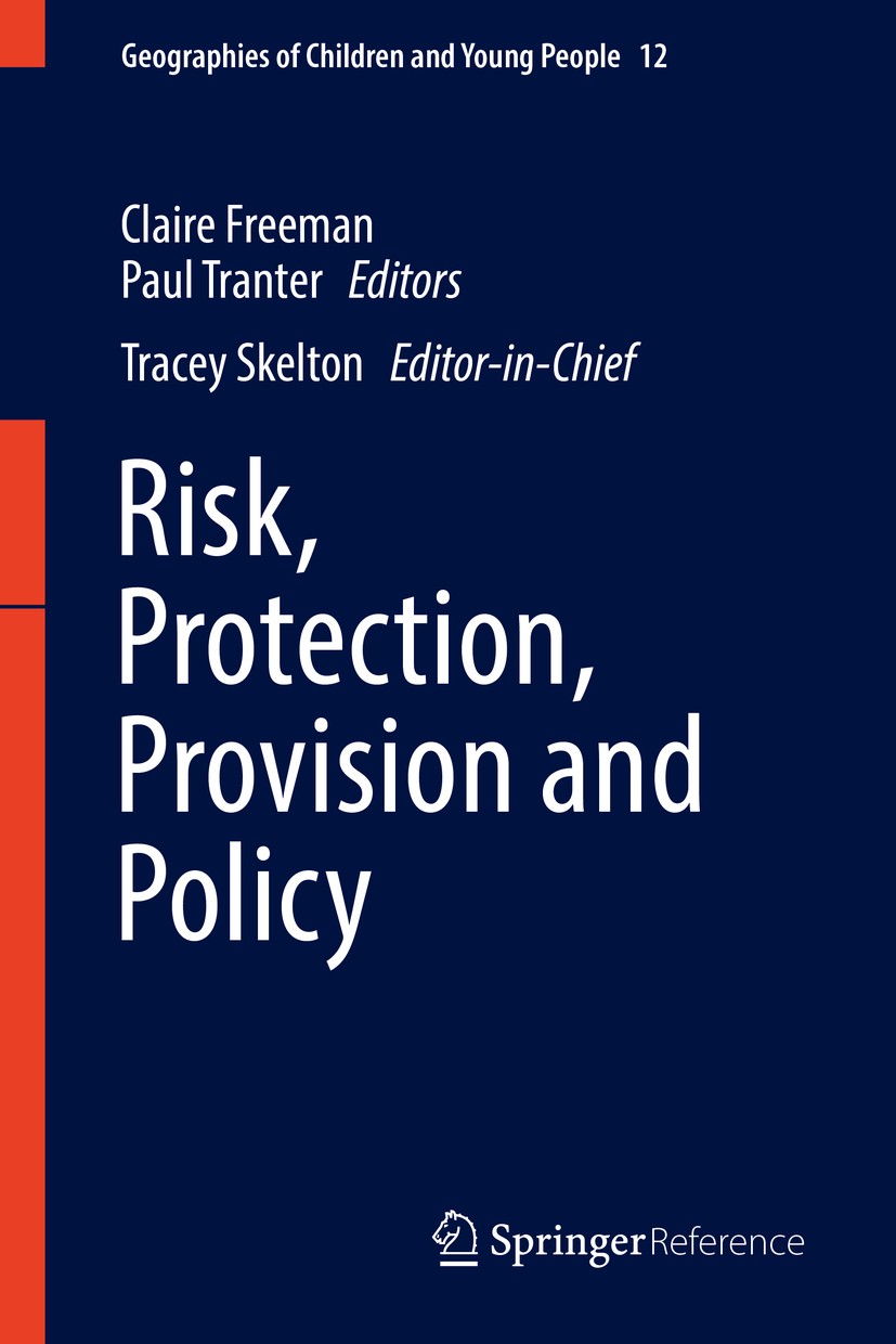 Titlebook: Risk, Protection, Provision and Policy; Claire Freeman,Paul Tranter,Tracey Skelton Reference work 2017 The Editor(s) (if applicable) and T Titlebook: Risk, Protection, Provision and Policy; Claire Freeman,Paul Tranter,Tracey Skelton Reference work 2017 The Editor(s) (if applicable) and T