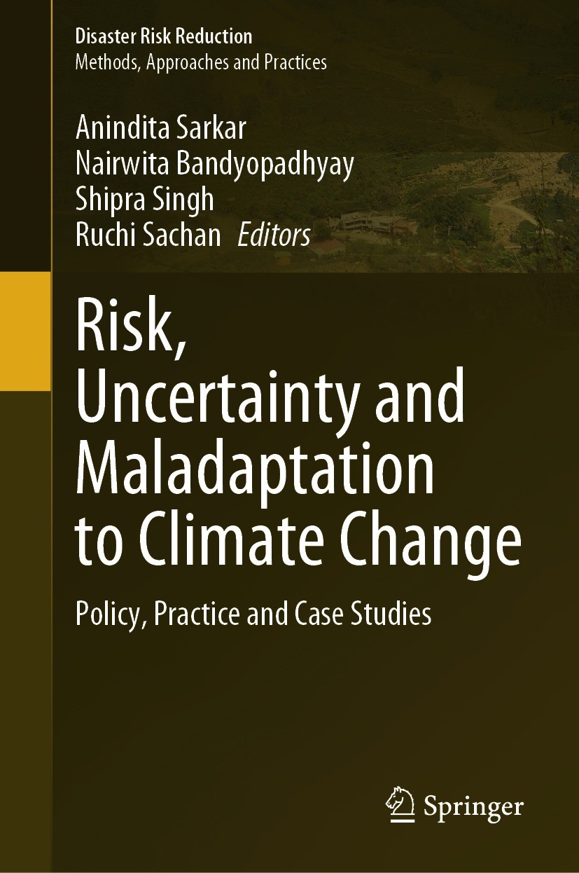 Titlebook: Risk, Uncertainty and Maladaptation to Climate Change; Policy, Practice and Anindita Sarkar,Nairwita Bandyopadhyay,Ruchi Sacha Book 2024 Th Titlebook: Risk, Uncertainty and Maladaptation to Climate Change; Policy, Practice and Anindita Sarkar,Nairwita Bandyopadhyay,Ruchi Sacha Book 2024 Th