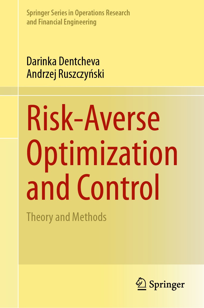 Titlebook: Risk-Averse Optimization and Control; Theory and Methods Darinka Dentcheva,Andrzej Ruszczyński Book 2024 The Editor(s) (if applicable) and Titlebook: Risk-Averse Optimization and Control; Theory and Methods Darinka Dentcheva,Andrzej Ruszczyński Book 2024 The Editor(s) (if applicable) and