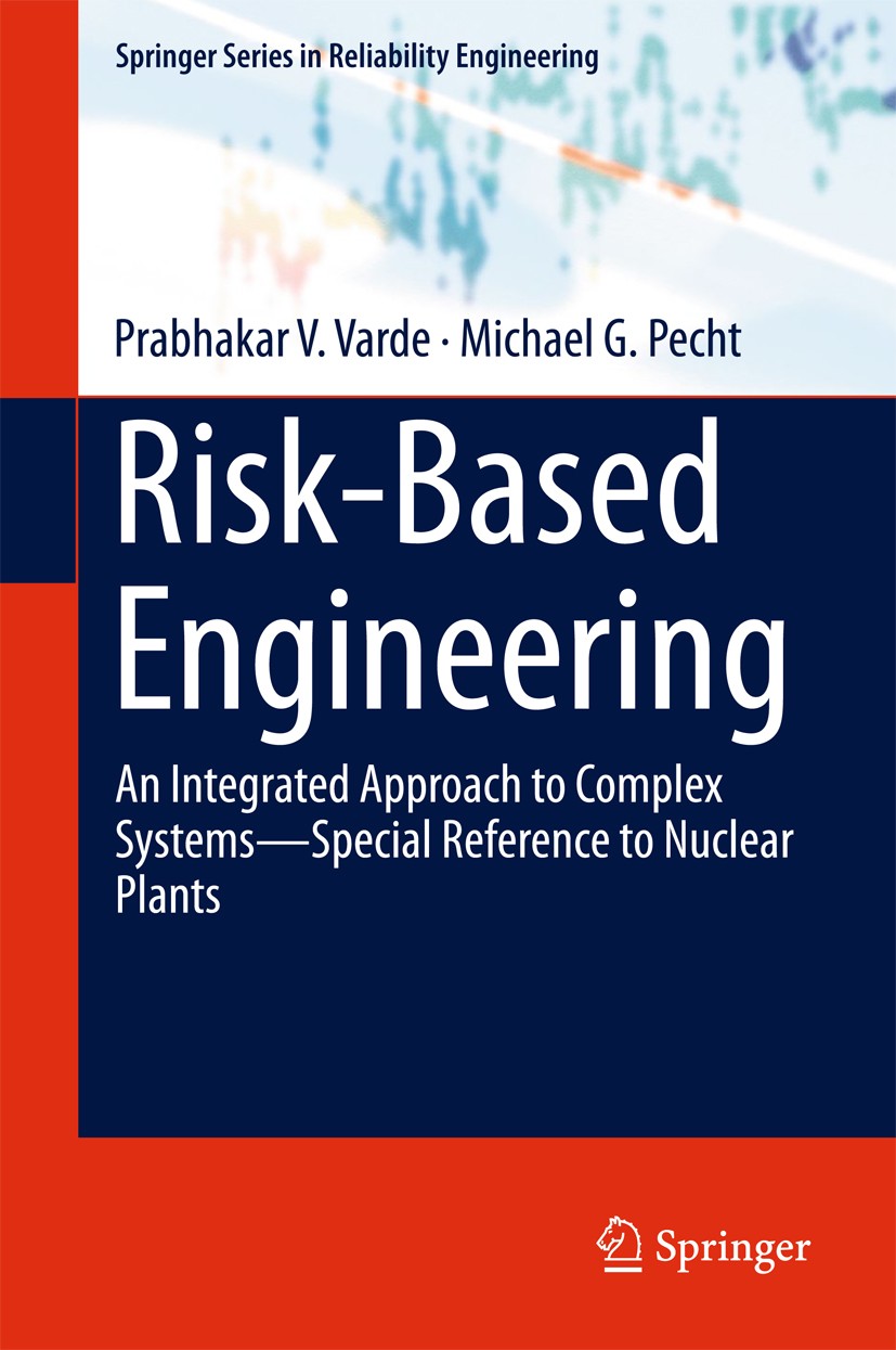 Titlebook: Risk-Based Engineering; An Integrated Approa Prabhakar V. Varde,Michael G. Pecht Textbook 2018 Springer Nature Singapore Pte Ltd. 2018 Comp Titlebook: Risk-Based Engineering; An Integrated Approa Prabhakar V. Varde,Michael G. Pecht Textbook 2018 Springer Nature Singapore Pte Ltd. 2018 Comp