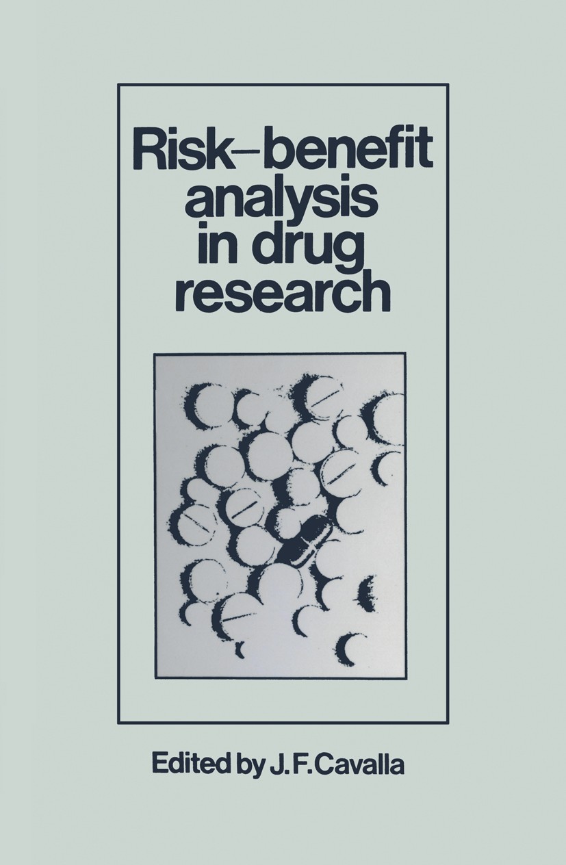Titlebook: Risk-Benefit Analysis in Drug Research; Proceedings of an In J. F. Cavalla (Research Director) Conference proceedings 1981 MTP Press Limite Titlebook: Risk-Benefit Analysis in Drug Research; Proceedings of an In J. F. Cavalla (Research Director) Conference proceedings 1981 MTP Press Limite
