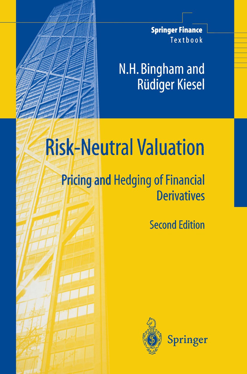 Titlebook: Risk-Neutral Valuation; Pricing and Hedging Nicholas H. Bingham,Rüdiger Kiesel Textbook 2004Latest edition Springer-Verlag London 2004 Ado Titlebook: Risk-Neutral Valuation; Pricing and Hedging Nicholas H. Bingham,Rüdiger Kiesel Textbook 2004Latest edition Springer-Verlag London 2004 Ado