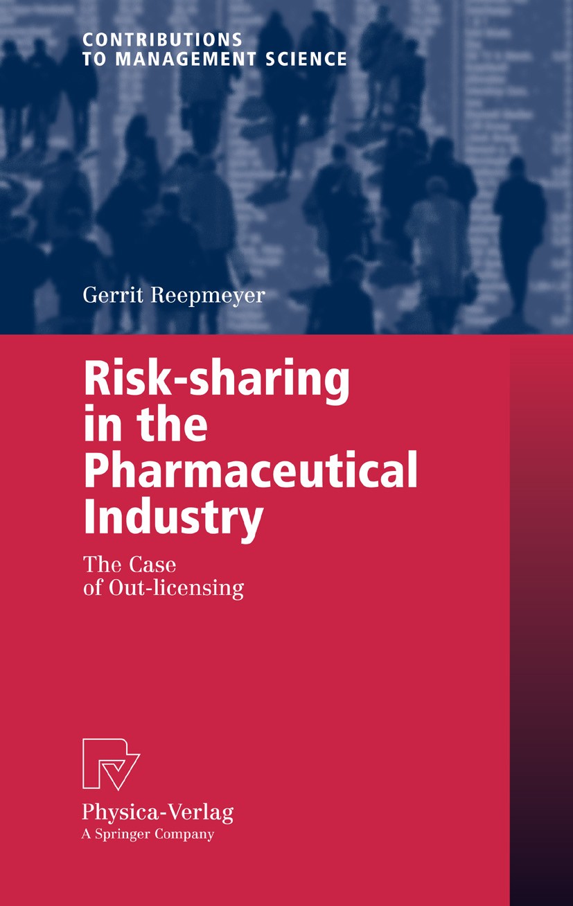 Titlebook: Risk-sharing in the Pharmaceutical Industry; The Case of Out-lice Gerrit Reepmeyer Book 2006 Physica-Verlag Heidelberg 2006 Collaboration M Titlebook: Risk-sharing in the Pharmaceutical Industry; The Case of Out-lice Gerrit Reepmeyer Book 2006 Physica-Verlag Heidelberg 2006 Collaboration M