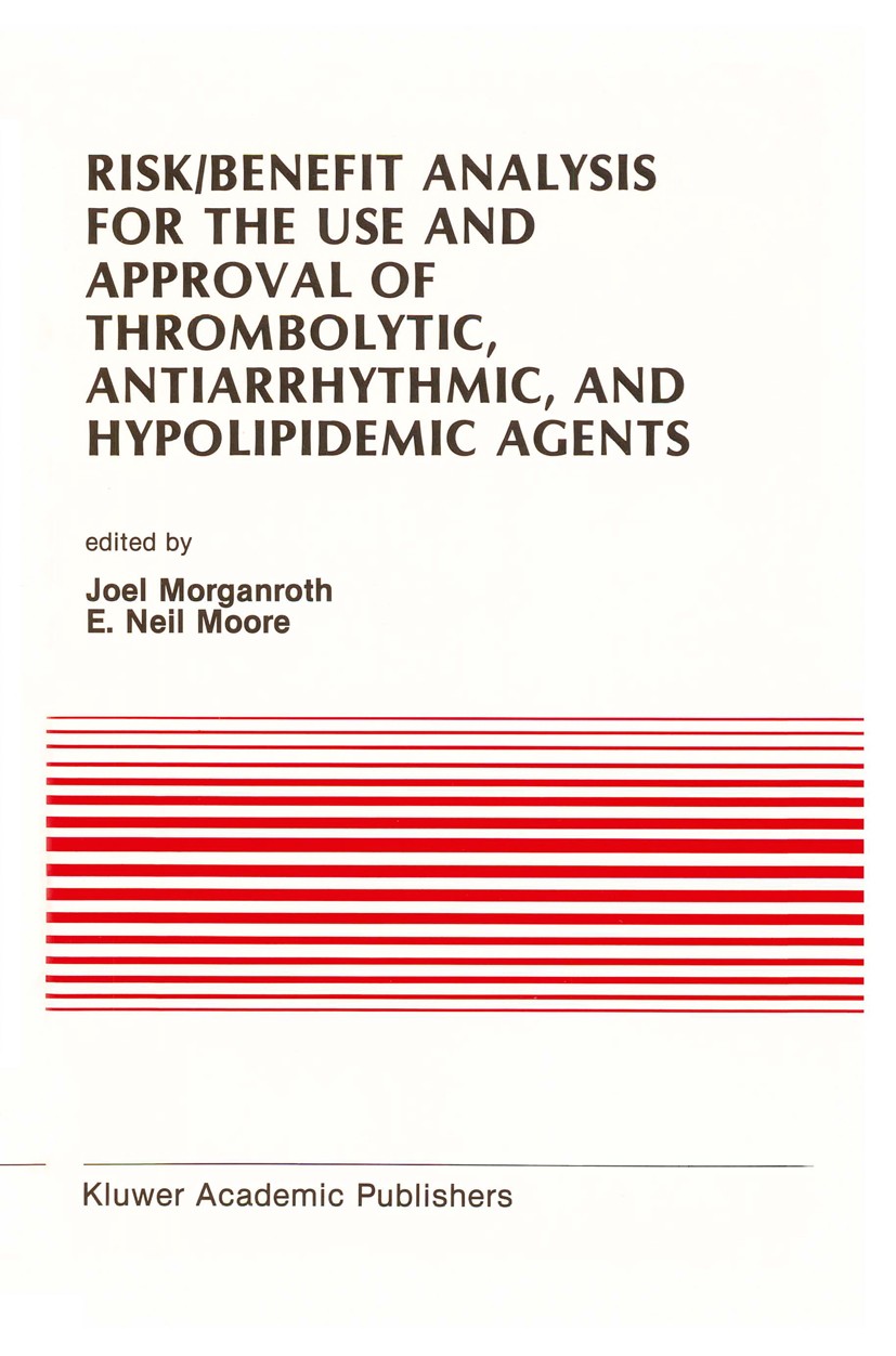 Titlebook: Risk/Benefit Analysis for the Use and Approval of Thrombolytic, Antiarrhythmic, and Hypolipidemic Ag; Proceedings of the N Joel Morganroth, Titlebook: Risk/Benefit Analysis for the Use and Approval of Thrombolytic, Antiarrhythmic, and Hypolipidemic Ag; Proceedings of the N Joel Morganroth,
