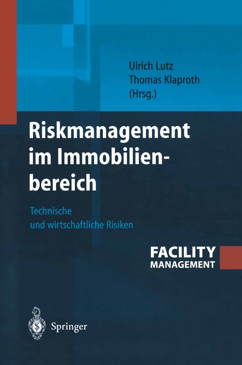 Titlebook: Riskmanagement im Immobilienbereich; Technische und wirts Ulrich Lutz,Thomas Klaproth Book 2004 Springer-Verlag Berlin Heidelberg 2004 Bauü Titlebook: Riskmanagement im Immobilienbereich; Technische und wirts Ulrich Lutz,Thomas Klaproth Book 2004 Springer-Verlag Berlin Heidelberg 2004 Bauü