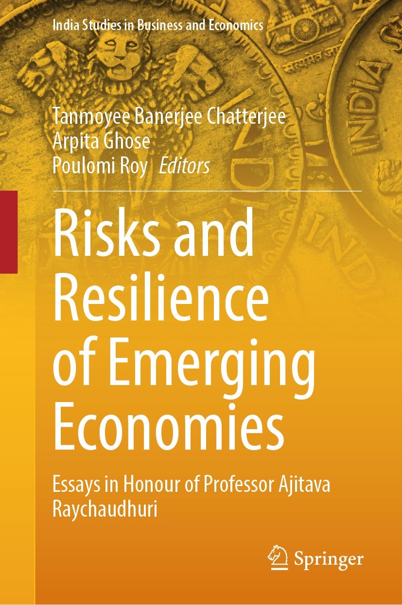 Titlebook: Risks and Resilience of Emerging Economies; Essays in Honour of Tanmoyee Banerjee Chatterjee,Arpita Ghose,Poulomi Book 2023 The Editor(s) Titlebook: Risks and Resilience of Emerging Economies; Essays in Honour of Tanmoyee Banerjee Chatterjee,Arpita Ghose,Poulomi Book 2023 The Editor(s)
