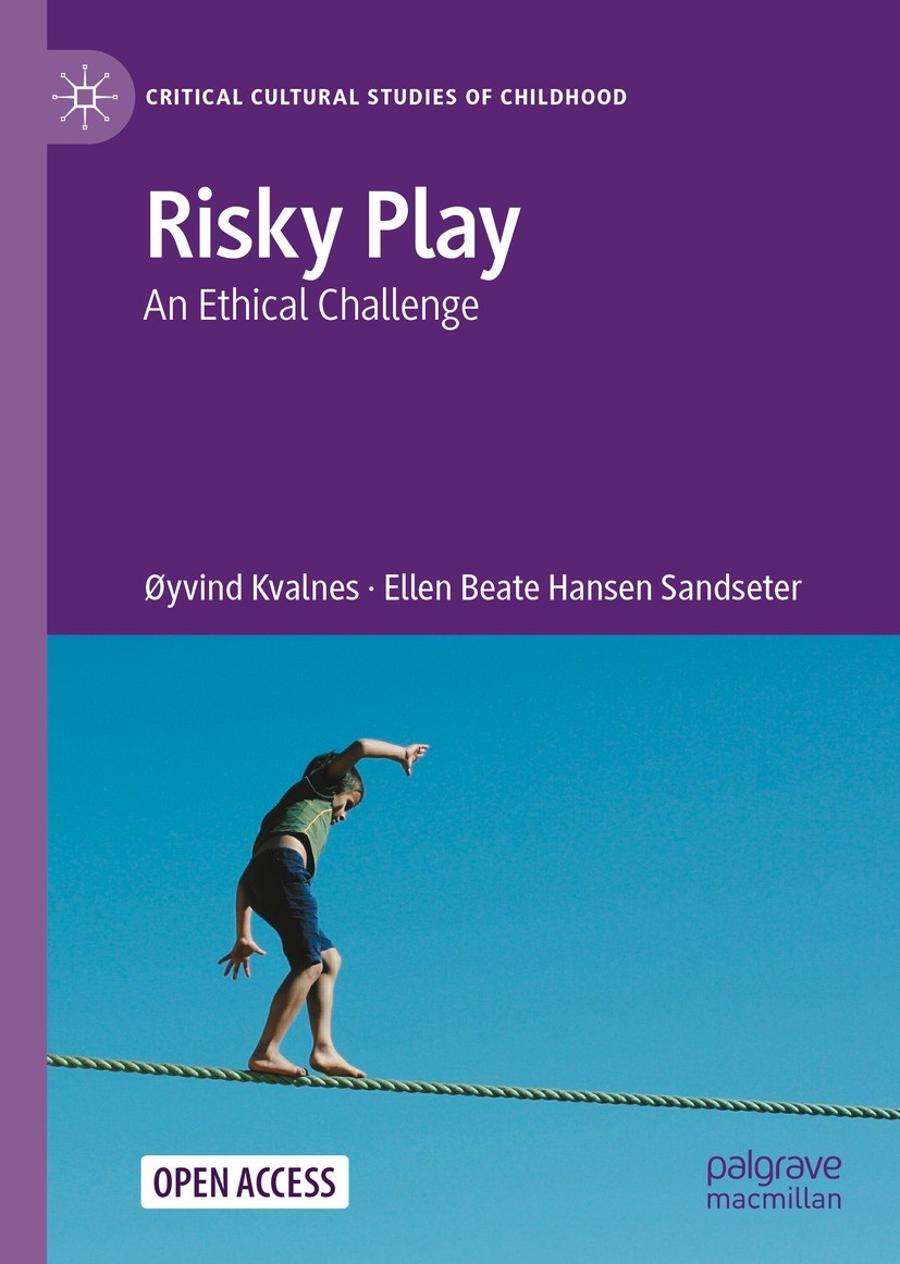 Titlebook: Risky Play; An Ethical Challenge Øyvind Kvalnes,Ellen Beate Hansen Sandseter Book‘‘‘‘‘‘‘‘ 2023 The Editor(s) (if applicable) and The Author Titlebook: Risky Play; An Ethical Challenge Øyvind Kvalnes,Ellen Beate Hansen Sandseter Book‘‘‘‘‘‘‘‘ 2023 The Editor(s) (if applicable) and The Author
