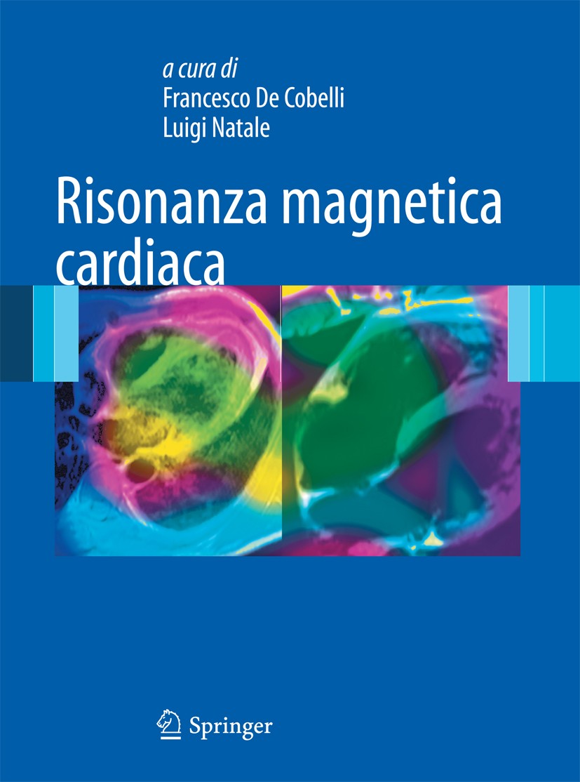 Titlebook: Risonanza magnetica cardiaca; Francesco Cobelli,Luigi Natale Book 2010 Springer-Verlag Milan 2010 Tumor.cardiopatie.coronaro-RM.miocardio, Titlebook: Risonanza magnetica cardiaca; Francesco Cobelli,Luigi Natale Book 2010 Springer-Verlag Milan 2010 Tumor.cardiopatie.coronaro-RM.miocardio,