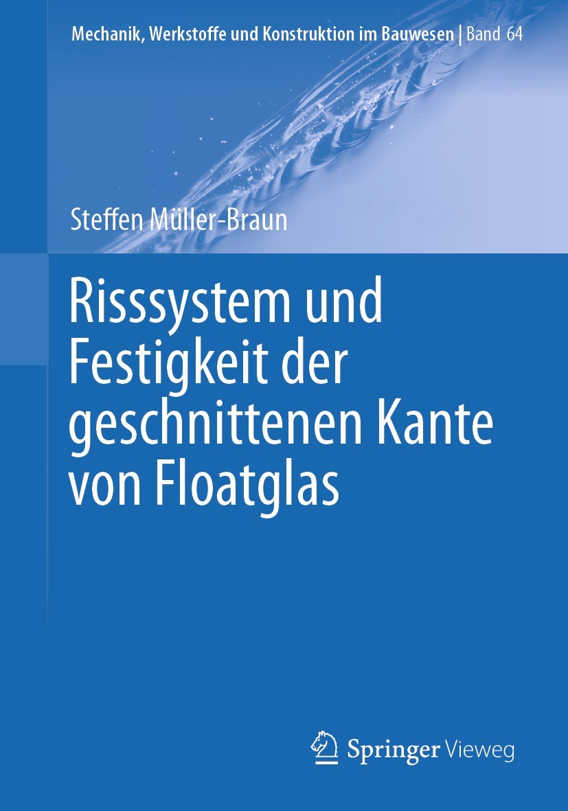 Titlebook: Risssystem und Festigkeit der geschnittenen Kante von Floatglas; Steffen Müller-Braun Book 2022 Der/die Herausgeber bzw. der/die Autor(en) Titlebook: Risssystem und Festigkeit der geschnittenen Kante von Floatglas; Steffen Müller-Braun Book 2022 Der/die Herausgeber bzw. der/die Autor(en)