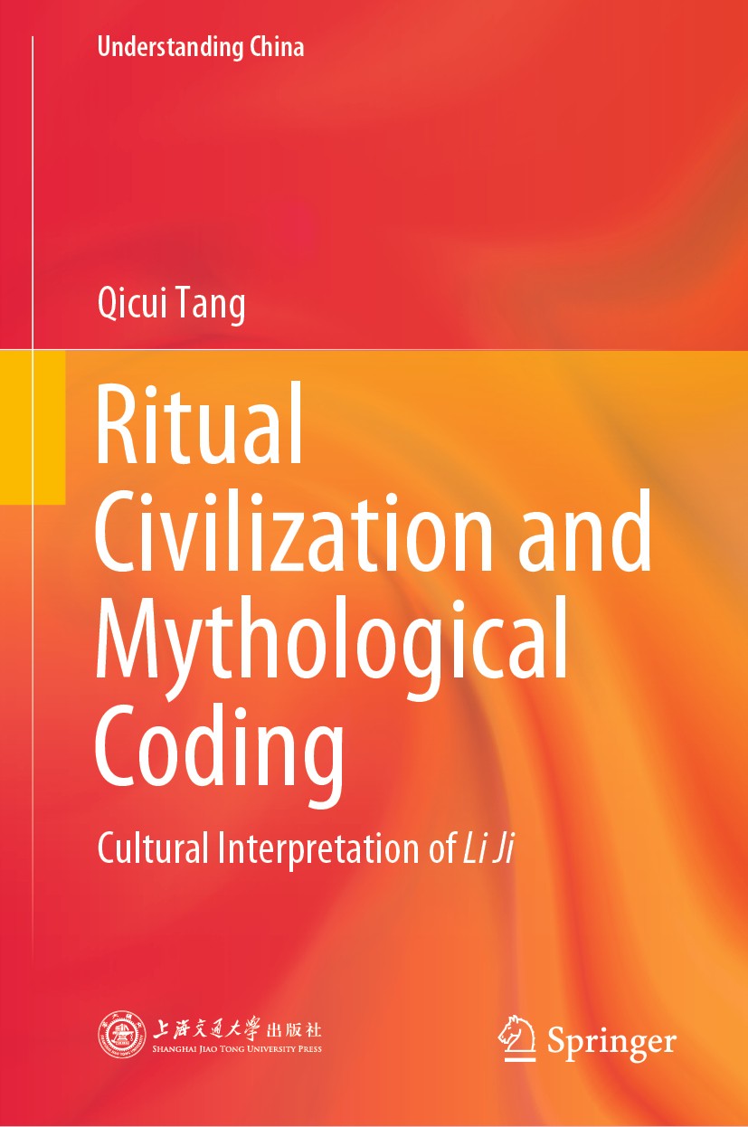 Titlebook: Ritual Civilization and Mythological Coding; Cultural Interpretat Qicui Tang Book 2020 Shanghai Jiao Tong University Press 2020 Li Ji(The B Titlebook: Ritual Civilization and Mythological Coding; Cultural Interpretat Qicui Tang Book 2020 Shanghai Jiao Tong University Press 2020 Li Ji(The B