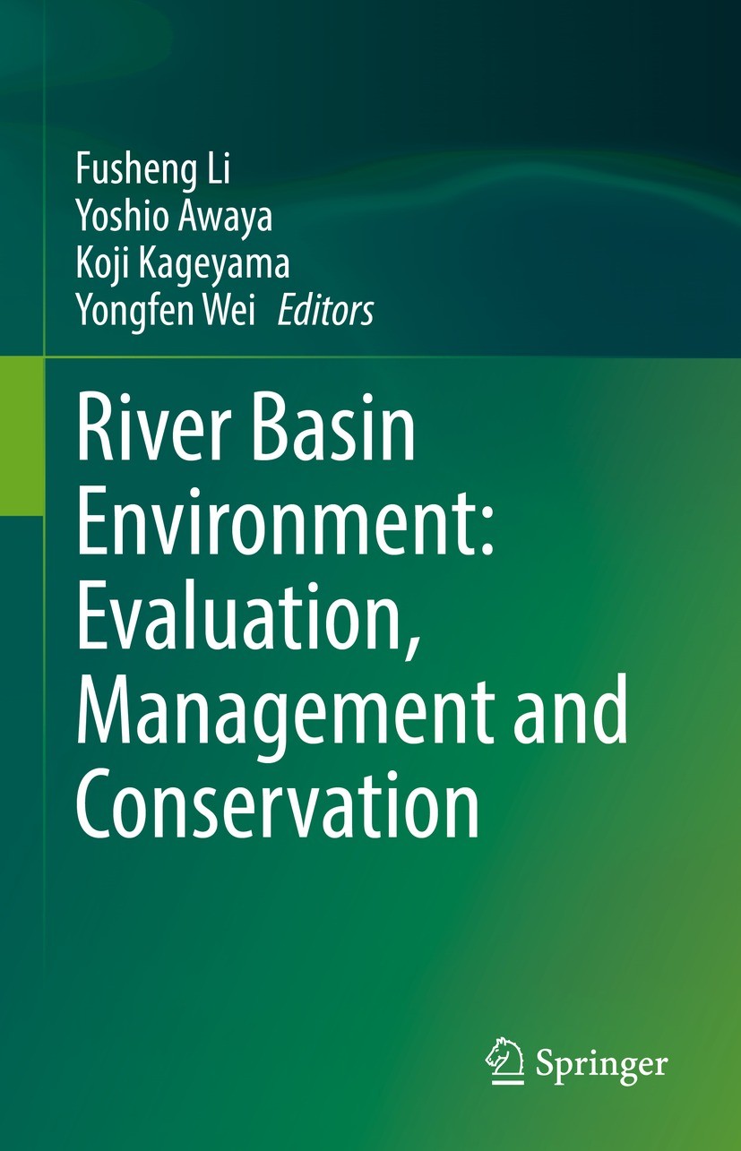 Titlebook: River Basin Environment: Evaluation, Management and Conservation; Fusheng Li,Yoshio Awaya,Yongfen Wei Book 2022 The Editor(s) (if applicab Titlebook: River Basin Environment: Evaluation, Management and Conservation; Fusheng Li,Yoshio Awaya,Yongfen Wei Book 2022 The Editor(s) (if applicab