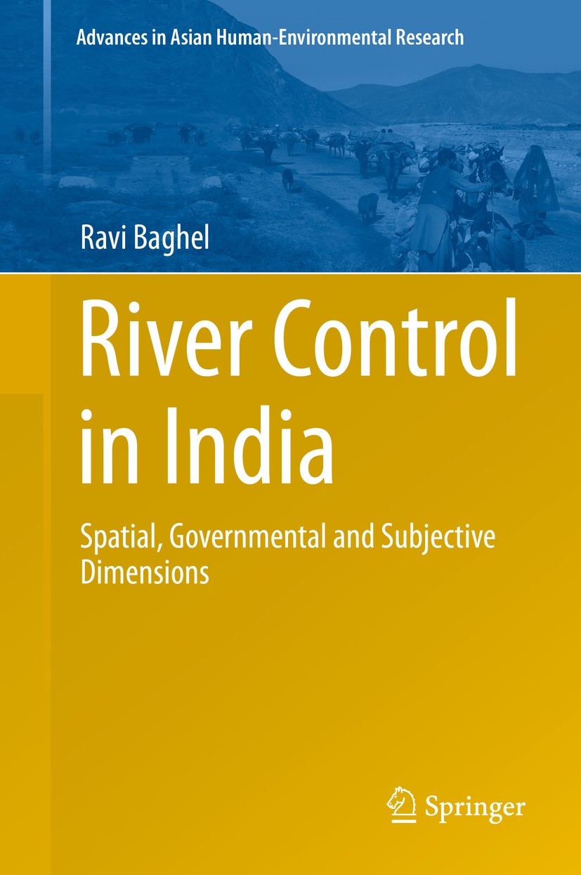 Titlebook: River Control in India; Spatial, Governmenta Ravi Baghel Book 2014 Springer International Publishing Switzerland 2014 Governmentality.Large Titlebook: River Control in India; Spatial, Governmenta Ravi Baghel Book 2014 Springer International Publishing Switzerland 2014 Governmentality.Large