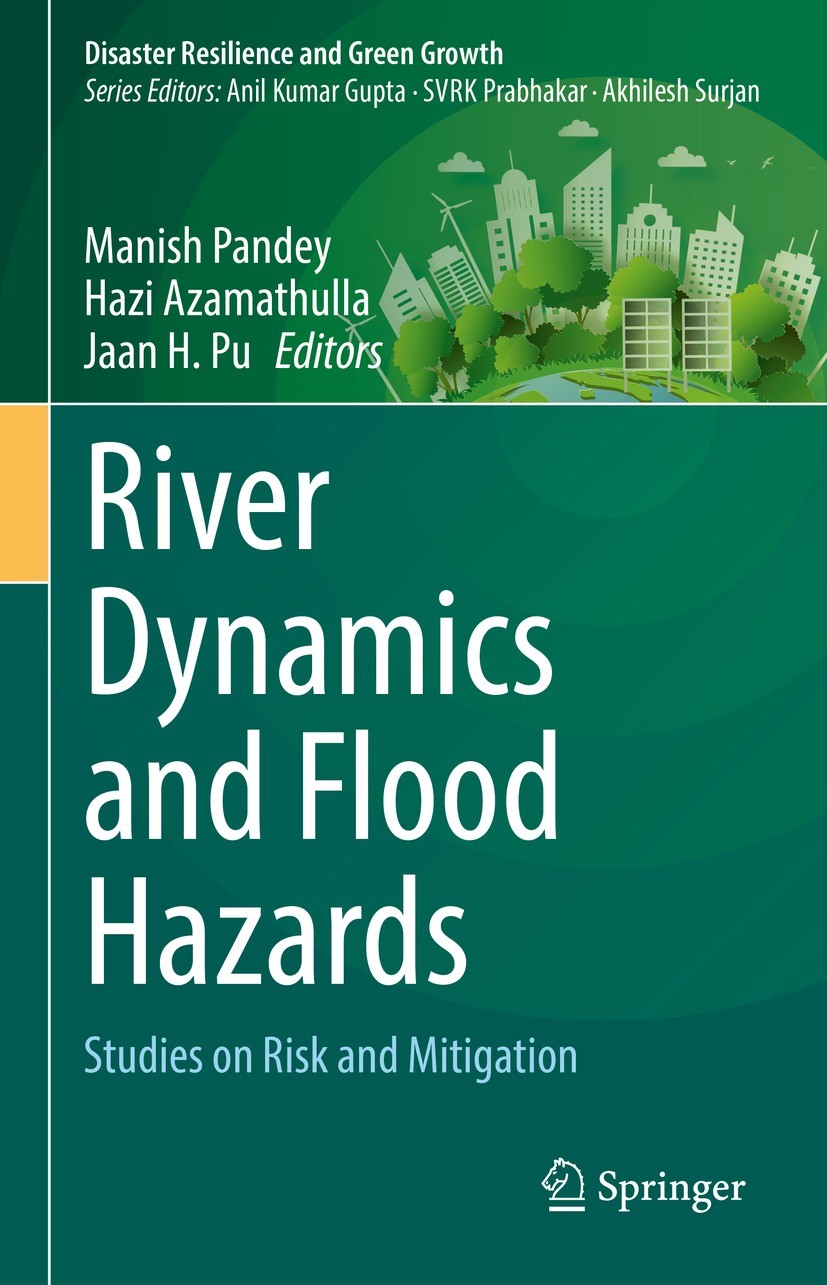 Titlebook: River Dynamics and Flood Hazards; Studies on Risk and Manish Pandey,Hazi Azamathulla,Jaan H. Pu Book 2023 The Editor(s) (if applicable) an Titlebook: River Dynamics and Flood Hazards; Studies on Risk and Manish Pandey,Hazi Azamathulla,Jaan H. Pu Book 2023 The Editor(s) (if applicable) an