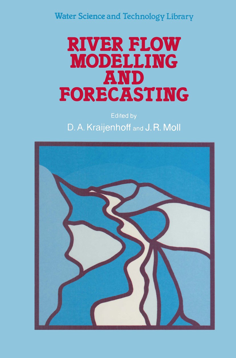 Titlebook: River Flow Modelling and Forecasting; D. A. Kraijenhoff,J. R. Moll Book 1986 D. Reidel Publishing Company, Dordrecht, Holland 1986 Snow.de Titlebook: River Flow Modelling and Forecasting; D. A. Kraijenhoff,J. R. Moll Book 1986 D. Reidel Publishing Company, Dordrecht, Holland 1986 Snow.de