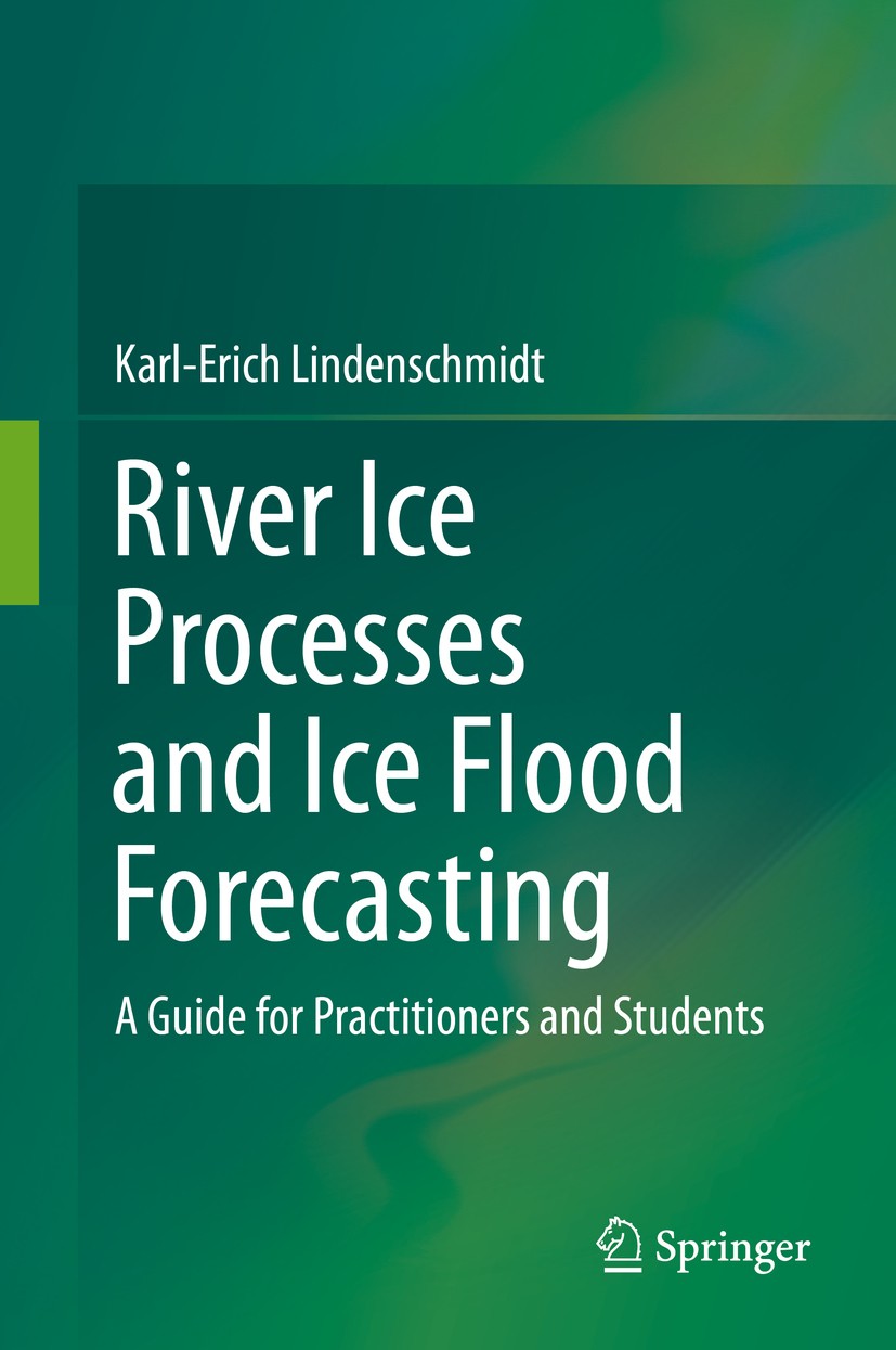 Titlebook: River Ice Processes and Ice Flood Forecasting; A Guide for Practiti Karl-Erich Lindenschmidt Textbook 20201st edition Springer Nature Switz Titlebook: River Ice Processes and Ice Flood Forecasting; A Guide for Practiti Karl-Erich Lindenschmidt Textbook 20201st edition Springer Nature Switz