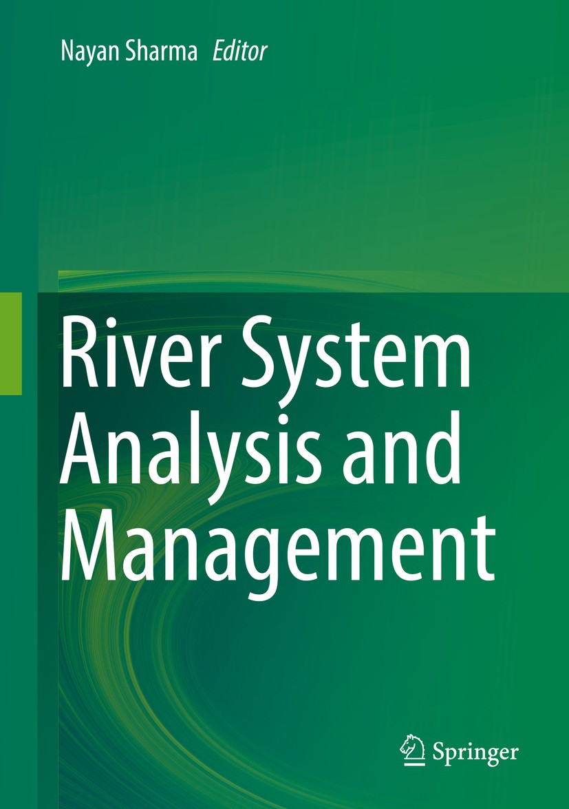 Titlebook: River System Analysis and Management; Nayan Sharma Book 2017 Springer Science+Business Media Singapore 2017 Ecological Flows.Land Use & Cl Titlebook: River System Analysis and Management; Nayan Sharma Book 2017 Springer Science+Business Media Singapore 2017 Ecological Flows.Land Use & Cl
