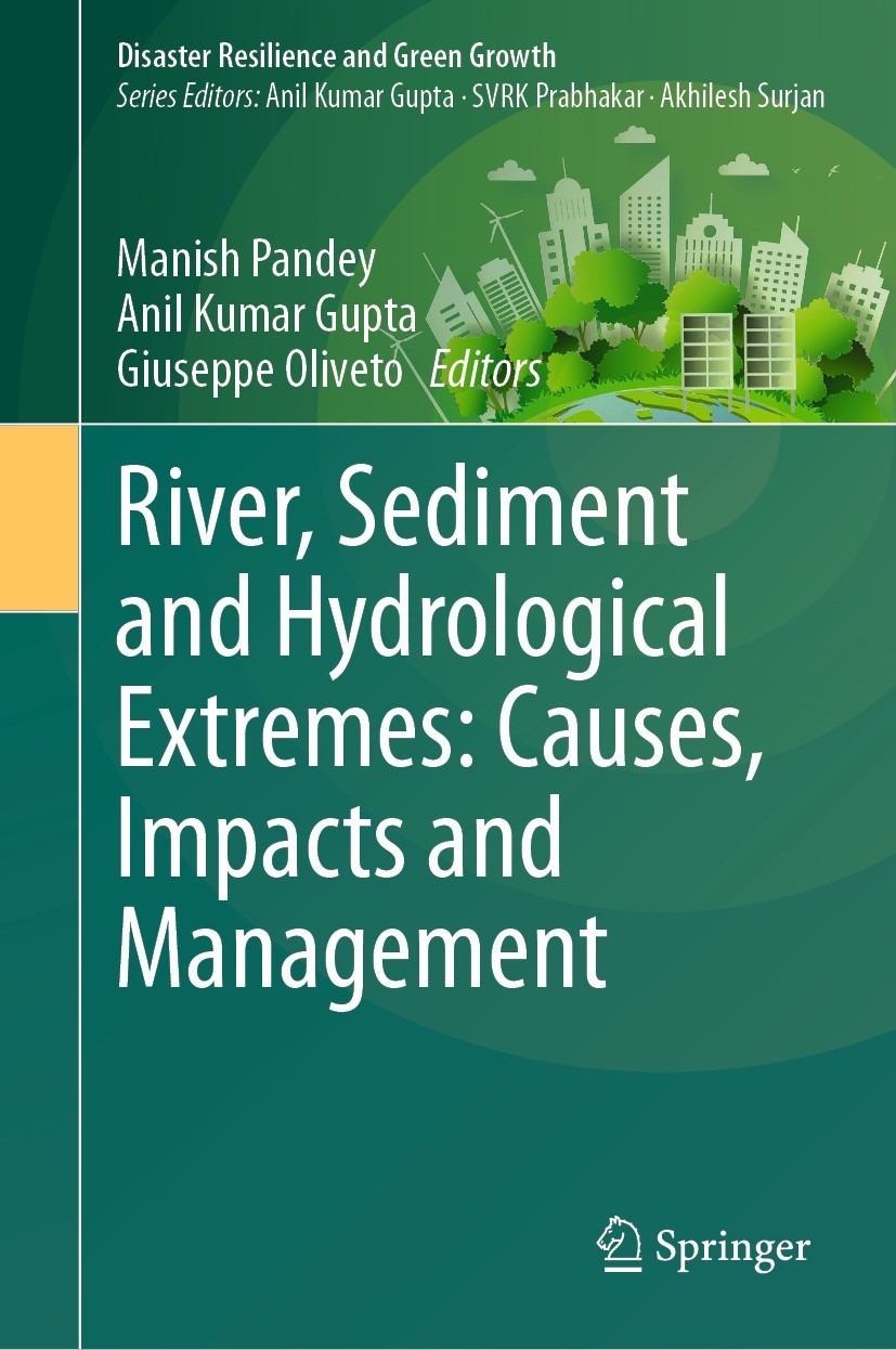 Titlebook: River, Sediment and Hydrological Extremes: Causes, Impacts and Management; Manish Pandey,Anil Kumar Gupta,Giuseppe Oliveto Book 2023 The E Titlebook: River, Sediment and Hydrological Extremes: Causes, Impacts and Management; Manish Pandey,Anil Kumar Gupta,Giuseppe Oliveto Book 2023 The E