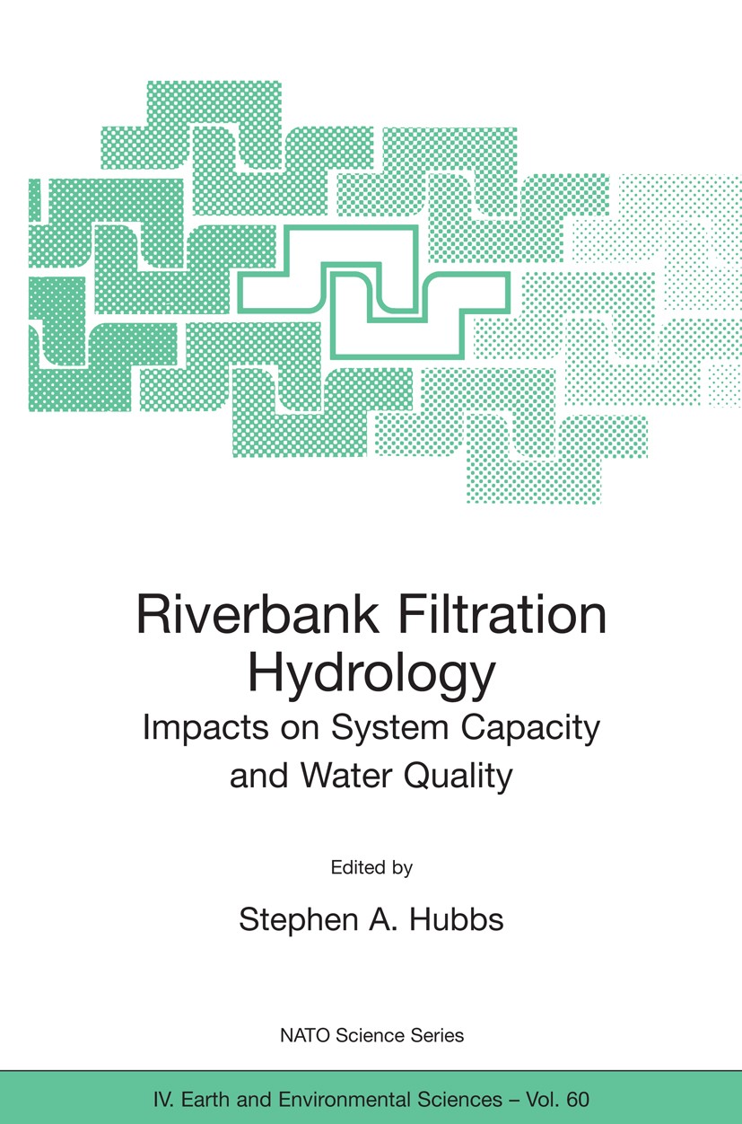 Titlebook: Riverbank Filtration Hydrology; Stephen A. Hubbs Conference proceedings 2006 Springer Science+Business Media B.V. 2006 Filtration.Groundwa Titlebook: Riverbank Filtration Hydrology; Stephen A. Hubbs Conference proceedings 2006 Springer Science+Business Media B.V. 2006 Filtration.Groundwa