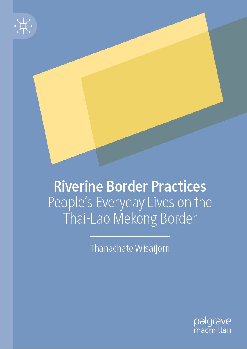 Titlebook: Riverine Border Practices; People‘s Everyday Li Thanachate Wisaijorn Book 2022 The Editor(s) (if applicable) and The Author(s), under exclu Titlebook: Riverine Border Practices; People‘s Everyday Li Thanachate Wisaijorn Book 2022 The Editor(s) (if applicable) and The Author(s), under exclu