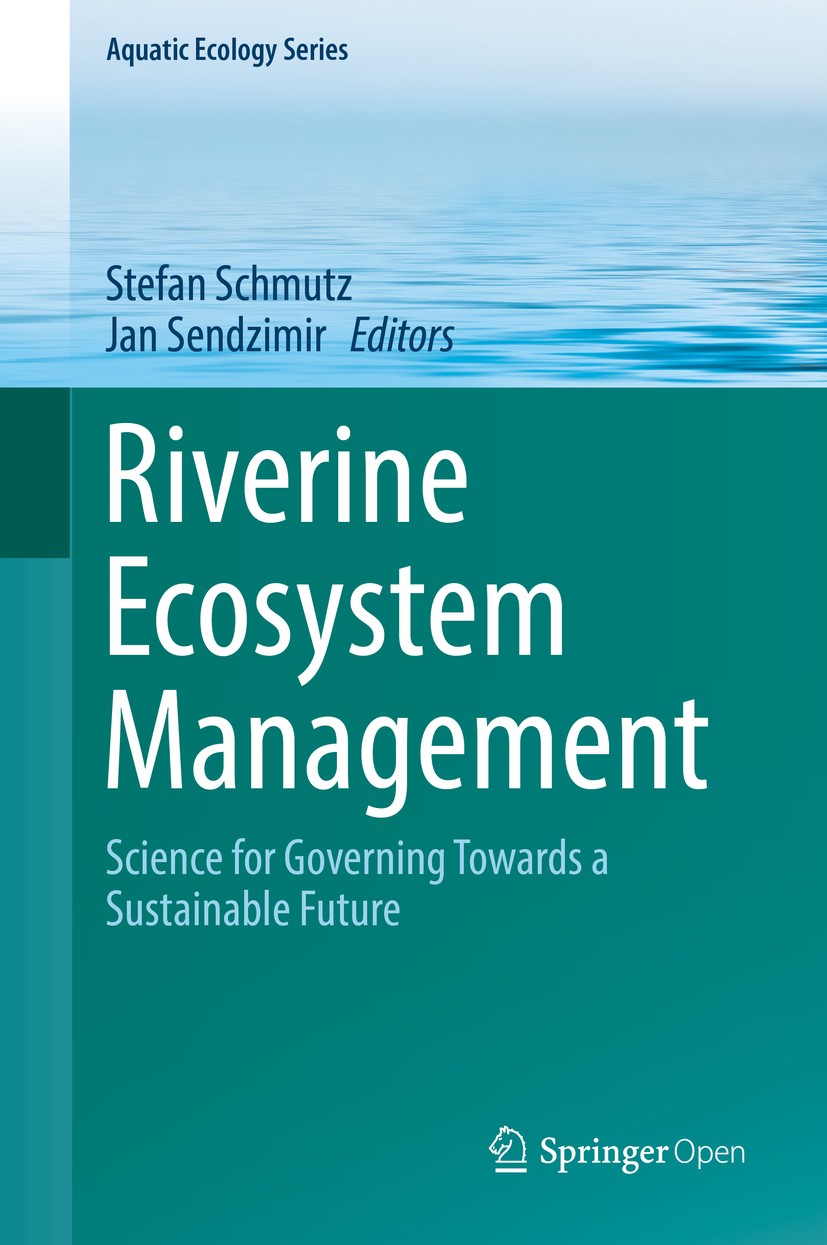 Titlebook: Riverine Ecosystem Management; Science for Governin Stefan Schmutz,Jan Sendzimir Book‘‘‘‘‘‘‘‘ 2018 The Editor(s) (if applicable) and The Au Titlebook: Riverine Ecosystem Management; Science for Governin Stefan Schmutz,Jan Sendzimir Book‘‘‘‘‘‘‘‘ 2018 The Editor(s) (if applicable) and The Au
