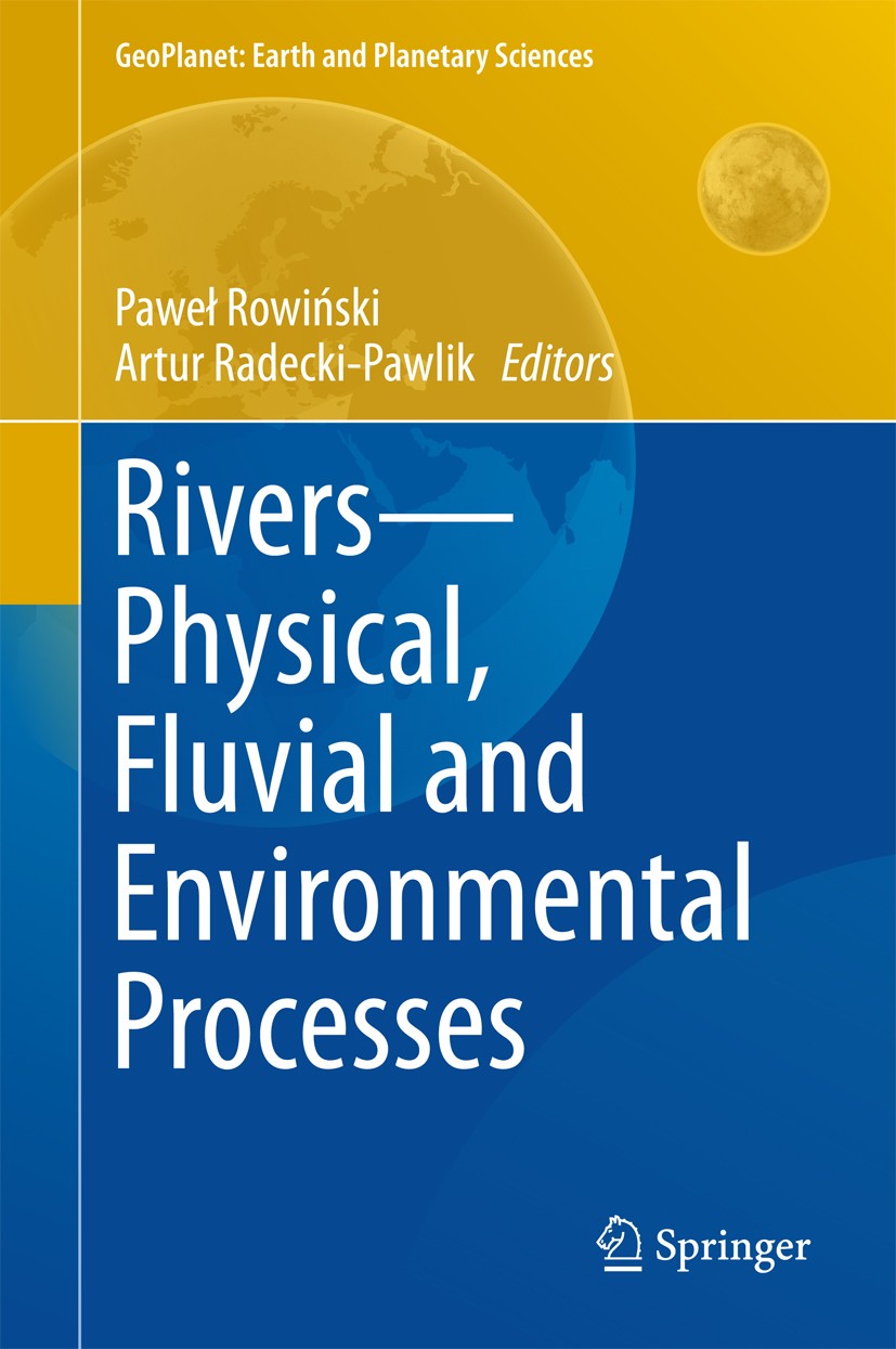 Titlebook: Rivers – Physical, Fluvial and Environmental Processes; Paweł Rowiński,Artur Radecki-Pawlik Book 2015 Springer International Publishing Sw Titlebook: Rivers – Physical, Fluvial and Environmental Processes; Paweł Rowiński,Artur Radecki-Pawlik Book 2015 Springer International Publishing Sw