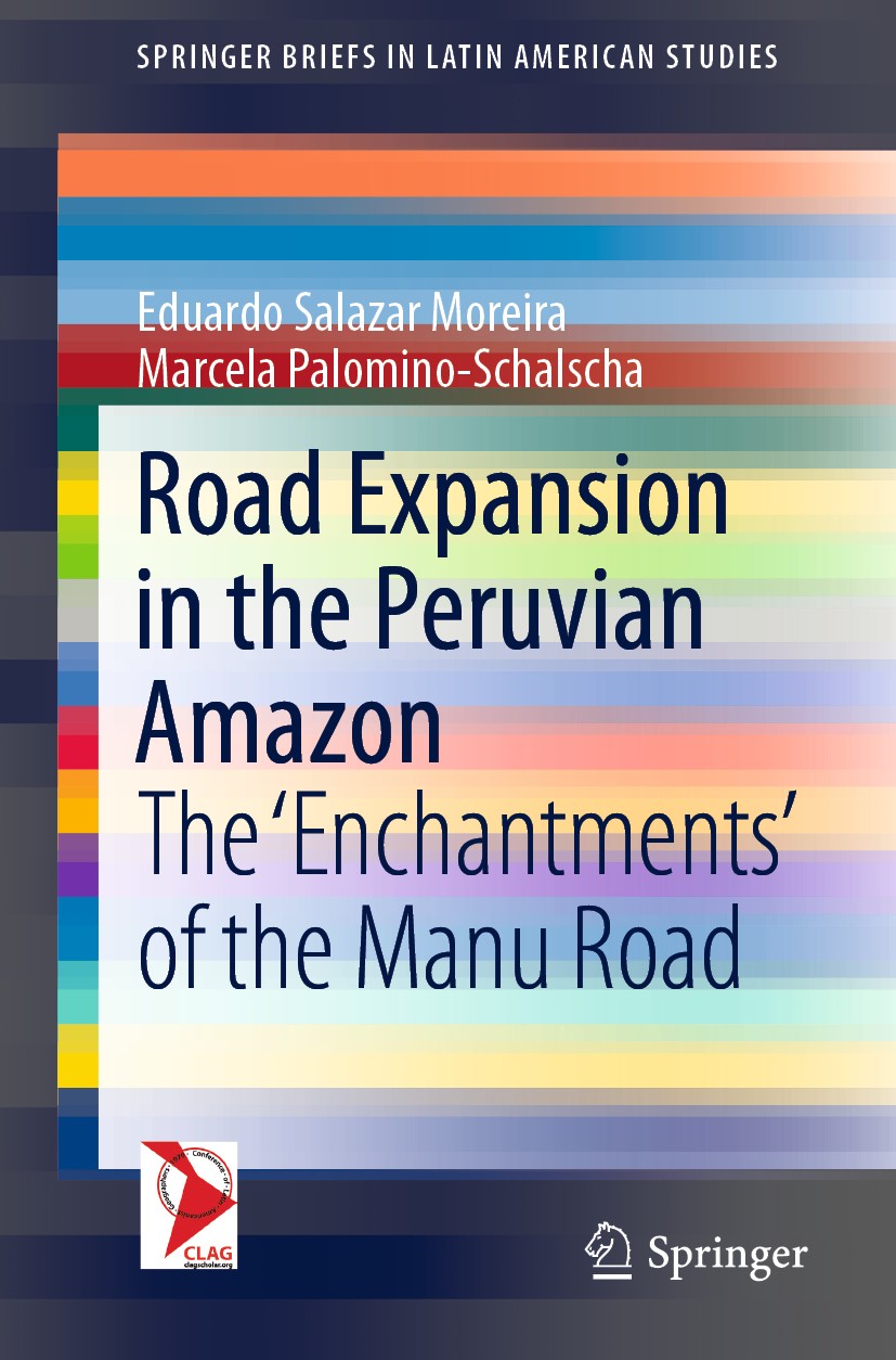 Titlebook: Road Expansion in the Peruvian Amazon; The ‘Enchantments‘ o Eduardo Salazar Moreira,Marcela Palomino-Schalscha Book 2020 The Author(s), und Titlebook: Road Expansion in the Peruvian Amazon; The ‘Enchantments‘ o Eduardo Salazar Moreira,Marcela Palomino-Schalscha Book 2020 The Author(s), und