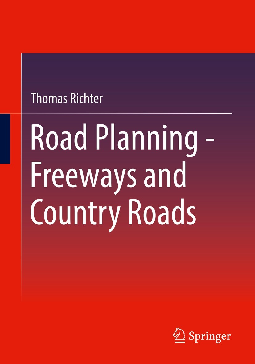 Titlebook: Road Planning - Freeways and Country Roads; Thomas Richter Book 20231st edition Springer Fachmedien Wiesbaden GmbH, part of Springer Natur Titlebook: Road Planning - Freeways and Country Roads; Thomas Richter Book 20231st edition Springer Fachmedien Wiesbaden GmbH, part of Springer Natur